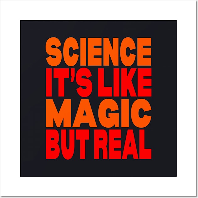 Science it's like magic but real Wall Art by Evergreen Tee